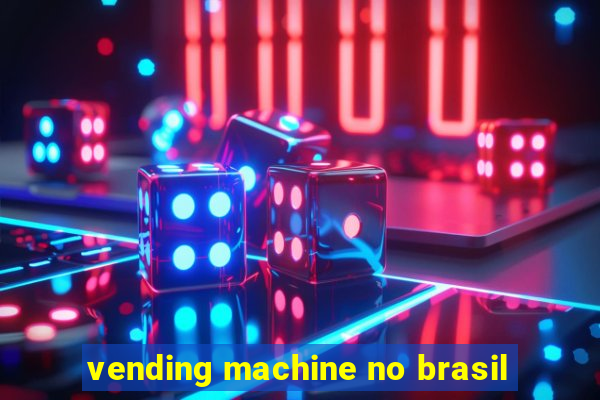 vending machine no brasil